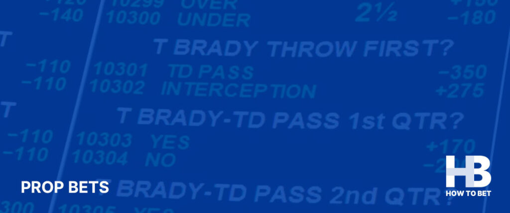 We explain what Super Bowl Prop Bets are